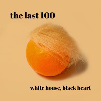 White House, Black Heart By The Last 100's cover