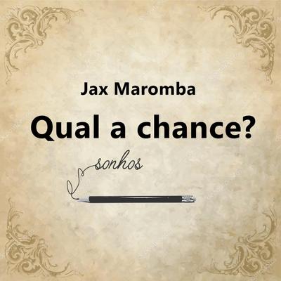 Qual a Chance? By JAX MAROMBA's cover