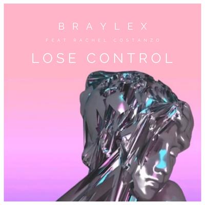 Lose Control By Braylex, Rachel Costanzo's cover