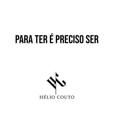 Para Ter É Preciso Ser By Hélio Couto's cover
