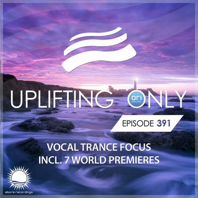 Uplifting Only Episode 391 [Vocal Trance Focus]'s cover