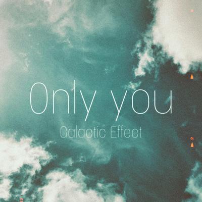 Only You By The Galactic Effect's cover