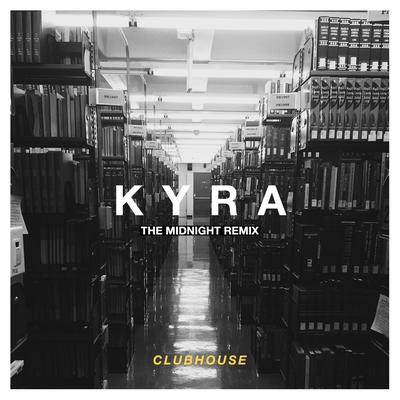 Kyra (The Midnight Remix) By Clubhouse, The Midnight's cover