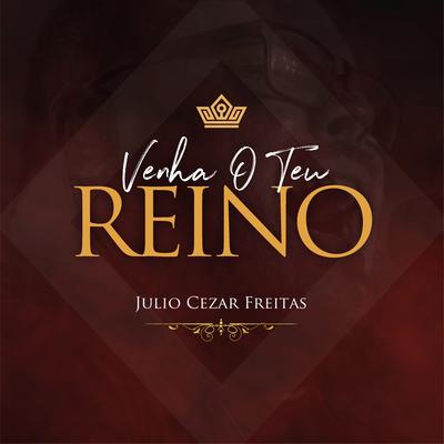 Venha o Teu Reino By Julio Cezar Freitas's cover