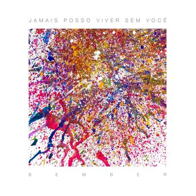 Jamais Posso Viver Sem Você By Bember's cover