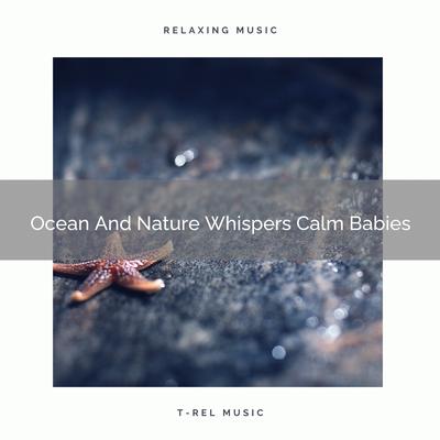 Ocean And Nature Whispers Make Babies Happy By Baby Sleep Music's cover