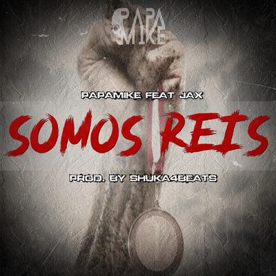 Somos Reis By PapaMike, Jax's cover