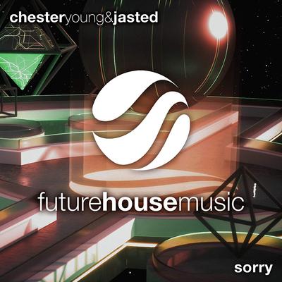 Sorry (Original Mix) By Chester Young, Jasted's cover