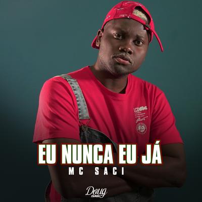 Eu Nunca Eu Já By MC Saci's cover