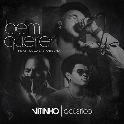 Bem Querer (Acústico) By Vitinho, Lucas e Orelha's cover