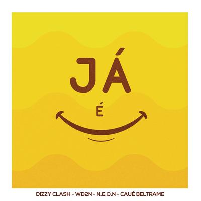 Já É By Dizzy Clash, WD2N, N.E.O.N, Cauê Beltrame's cover