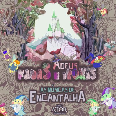 Adeus, Fadas e Bruxas: As Músicas de Encantalha's cover