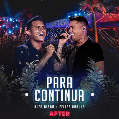 Para Continua (Ao Vivo) By Kleo Dibah, Felipe Araújo's cover