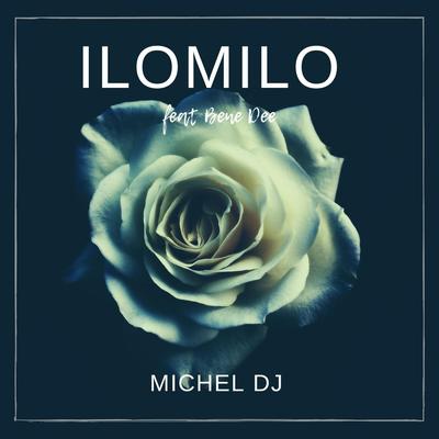 Ilomilo By Bene Dee, Michel Dj's cover