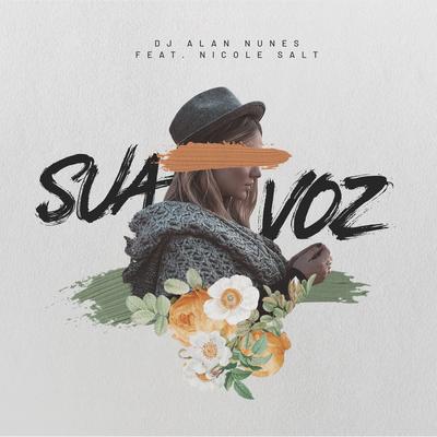 Sua Voz By DJ Alan Nunes, Nicole Salt's cover