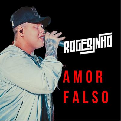 Amor Falso By MC Rogerinho's cover