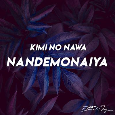 Nandemonaiya (From "Kimi No Nawa") (Instrumental) By Edward Ong's cover