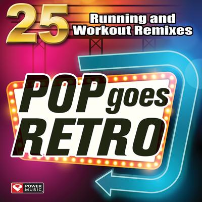 Pop Goes Retro - 25 Running and Workout Remixes (Unmixed Workout Music Ideal for Gym, Jogging, Running, Cycling, Cardio and Fitness)'s cover