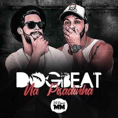 Na Pisadinha By DJ David MM, DogBeat's cover