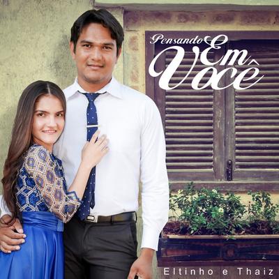 Pensando em Você By ELTINHO E THAIZ's cover