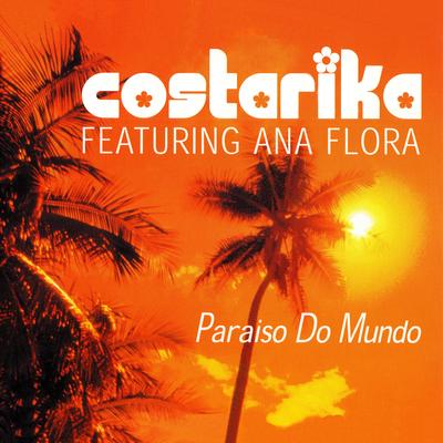 Paraiso Do Mundo (feat. Ana Flora) (Radio Bossa) By Costarika, Ana Flora's cover