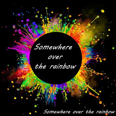 Somewhere Over the Rainbow By Somewhere over the Rainbow's cover