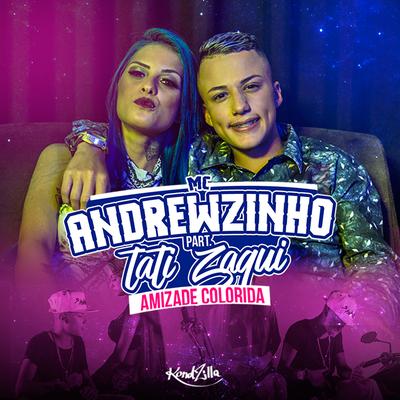 Amizade Colorida By MC Andrewzinho, Tati Zaqui's cover