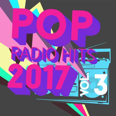 Pop Radio Hits 2017, Vol. 3's cover