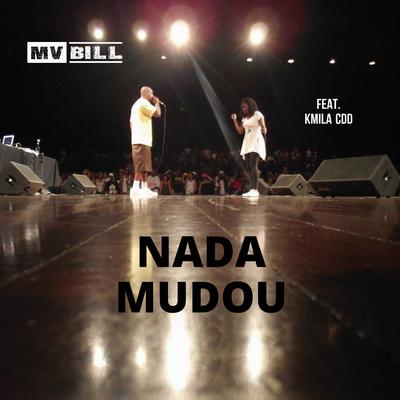 Nada Mudou By MV Bill, Kmilla CDD's cover