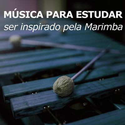 Música Para Estudar (ser inspirado pela marimba)'s cover