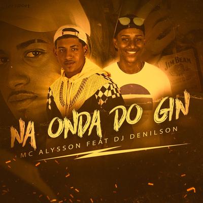 Na Onda do Gin By Mc Alysson, DJ Denilson's cover