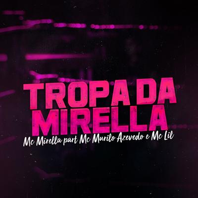 Tropa da Mirella By MC Mirella, MC Murilo Azevedo, MC Lil's cover