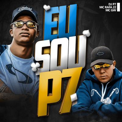 Eu Sou P7 By DJ P7, MC Rafa 22, Mc Gw's cover