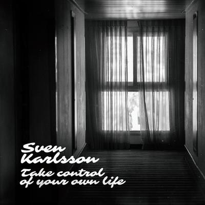 Take Control of Your Own Life By Sven Karlsson, Easton's cover