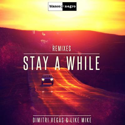 Stay a While (Angemi Remix) By Dimitri Vegas & Like Mike's cover