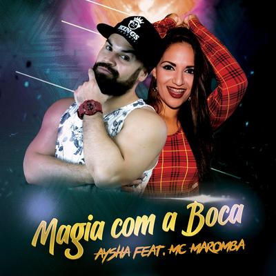 Magia Com a Boca By Aysha, Mc Maromba's cover