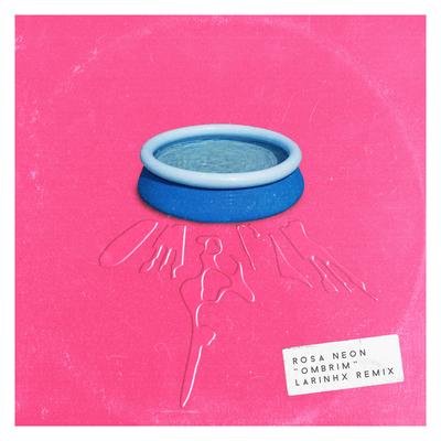 Ombrim (LARINHX Remix) By Larinhx, Rosa Neon's cover