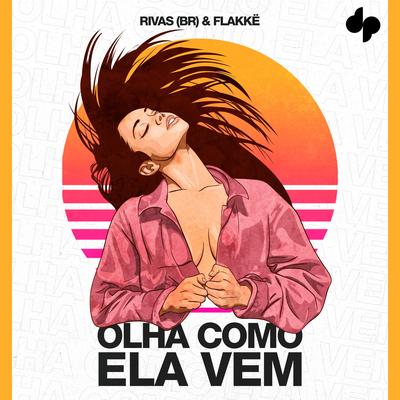 OLHA COMO ELA VEM By Rivas (BR), Flakkë's cover