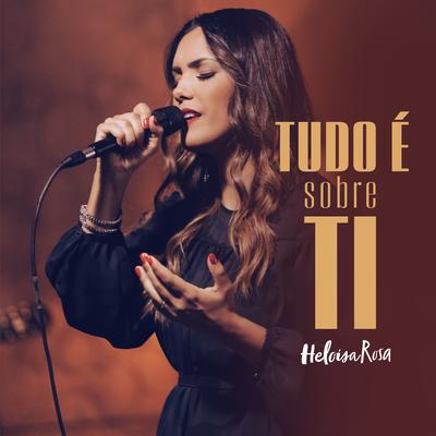 Tudo É Sobre Ti By Heloisa Rosa's cover