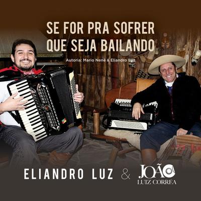 Se For Pra Sofrer Que Seja Bailando By Eliandro Luz, João Luiz Corrêa's cover