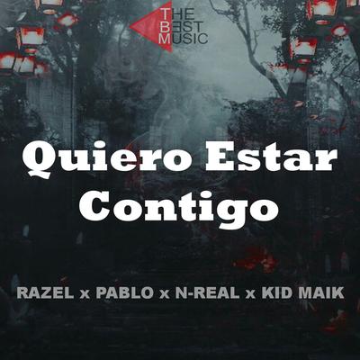 Quiero Estar Contigo By Pablo, Razel, N-Real, Kid Maik's cover