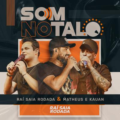 Som No Talo By Raí Saia Rodada, Matheus & Kauan's cover
