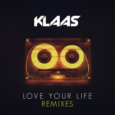 Love Your Life (DJ Y.T Remix) By Klaas's cover