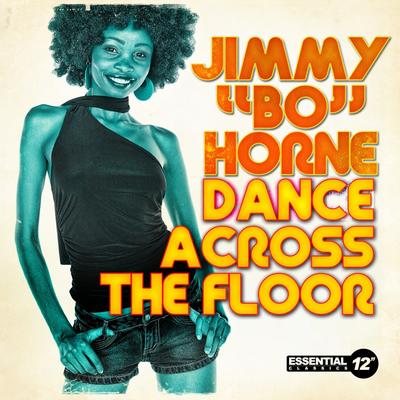 Dance Across The Floor (12" Mix) By Jimmy 'Bo' Horne's cover