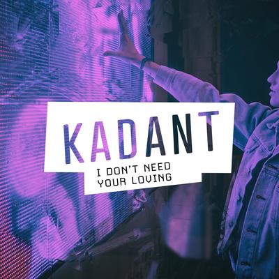 I Don't Need Your Loving By Kadant, Frigga's cover