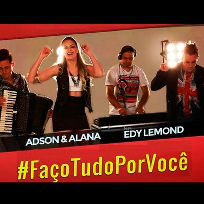 #Faço Tudo por Você By Adson & Alana, Edy Lemond's cover
