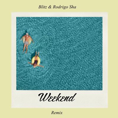 Weekend (Remix) By Rodrigo Sha, Blitz's cover