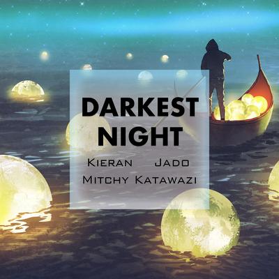 Darkest Night By Kieran, Mitchy Katawazi, Jado's cover