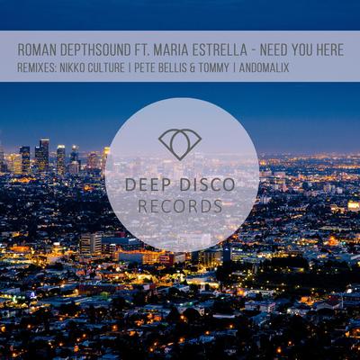 Need You Here (Nikko Culture Remix) By Maria Estrella, Roman Depthsound, Nikko Culture's cover