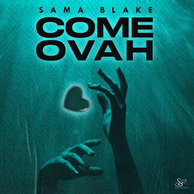 Come Ovah By Sama Blake's cover